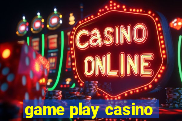 game play casino